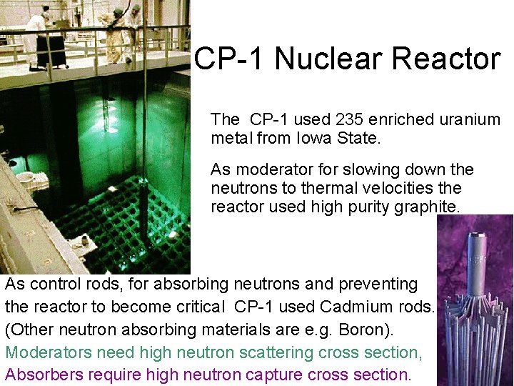 CP-1 Nuclear Reactor The CP-1 used 235 enriched uranium metal from Iowa State. As