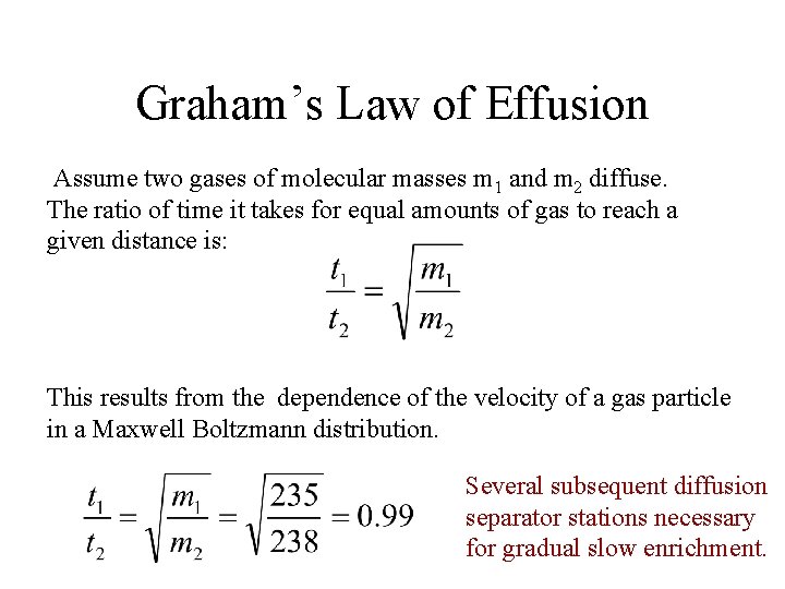 Graham’s Law of Effusion Assume two gases of molecular masses m 1 and m
