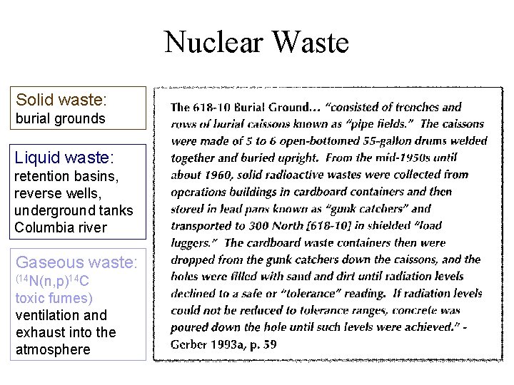 Nuclear Waste Solid waste: burial grounds Liquid waste: retention basins, reverse wells, underground tanks