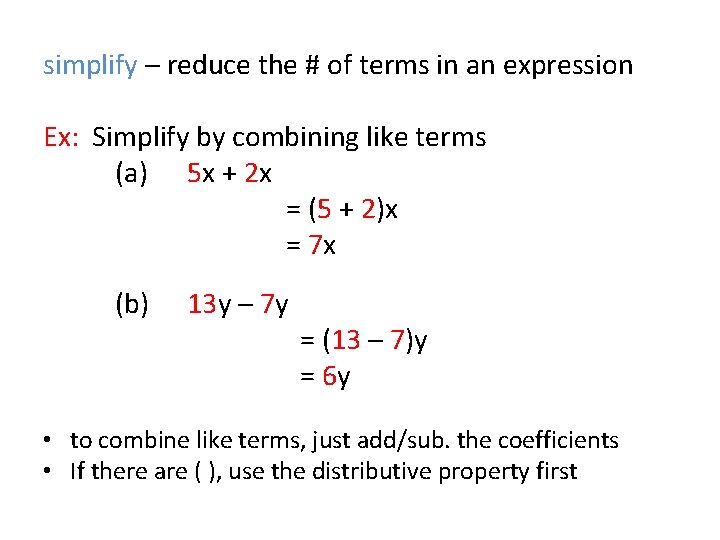 simplify – reduce the # of terms in an expression Ex: Simplify by combining