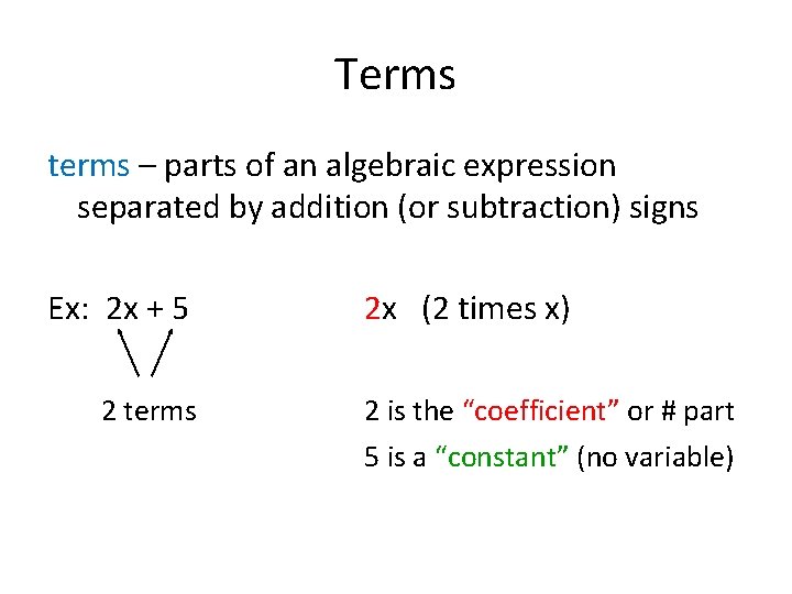 Terms terms – parts of an algebraic expression separated by addition (or subtraction) signs