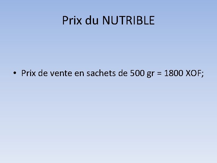 Prix du NUTRIBLE • Prix de vente en sachets de 500 gr = 1800