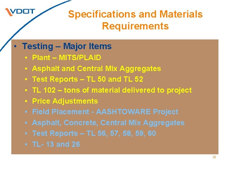 Specifications and Materials Requirements • Testing – Major Items • • • Plant –