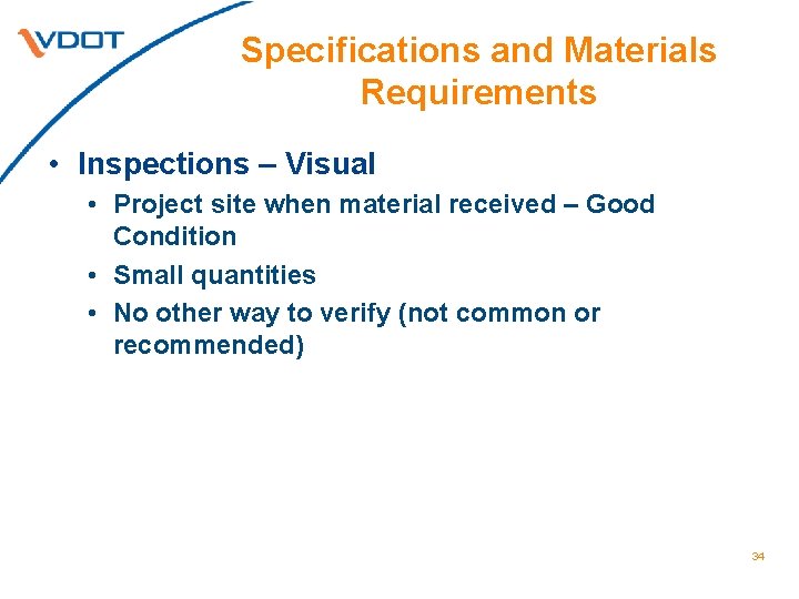 Specifications and Materials Requirements • Inspections – Visual • Project site when material received