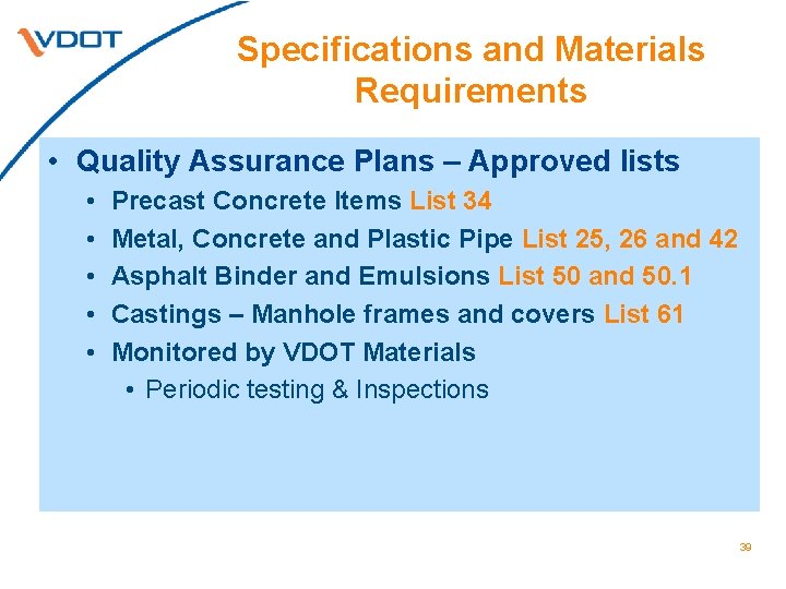 Specifications and Materials Requirements • Quality Assurance Plans – Approved lists • • •