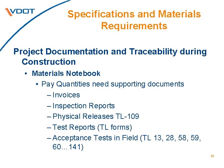 Specifications and Materials Requirements Project Documentation and Traceability during Construction • Materials Notebook •