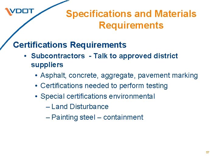 Specifications and Materials Requirements Certifications Requirements • Subcontractors - Talk to approved district suppliers