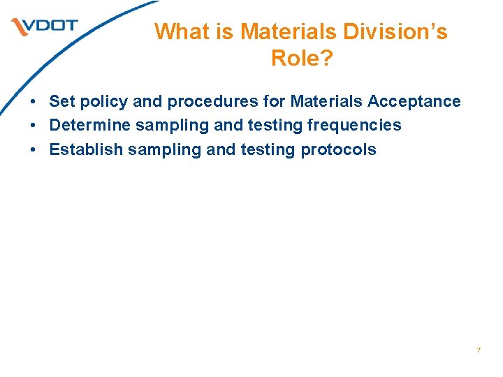 What is Materials Division’s Role? • Set policy and procedures for Materials Acceptance •