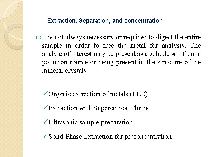 Extraction, Separation, and concentration It is not always necessary or required to digest the