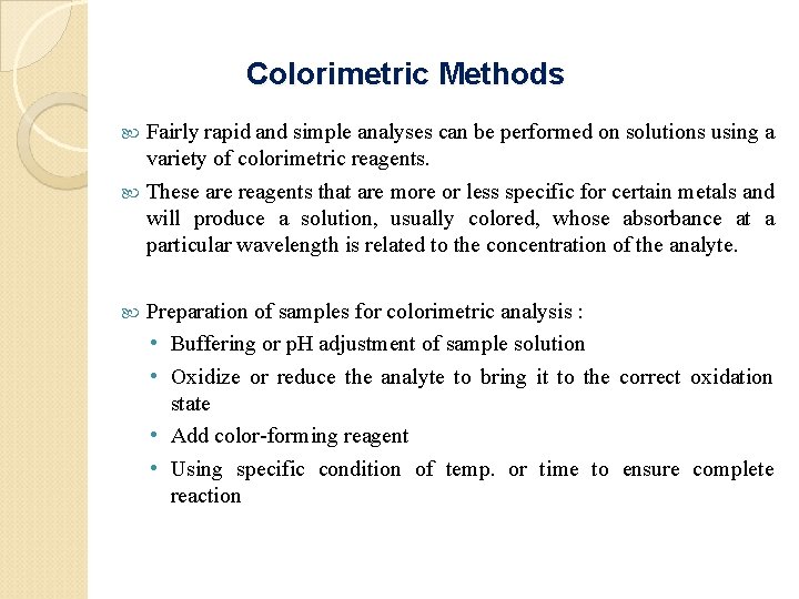 Colorimetric Methods Fairly rapid and simple analyses can be performed on solutions using a