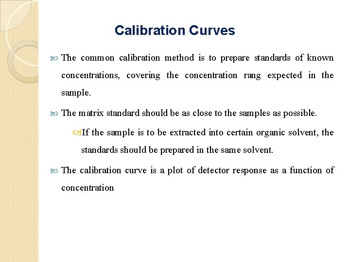 Calibration Curves The common calibration method is to prepare standards of known concentrations, covering