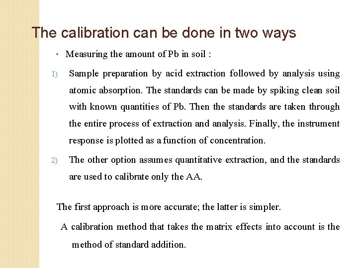 The calibration can be done in two ways • 1) Measuring the amount of