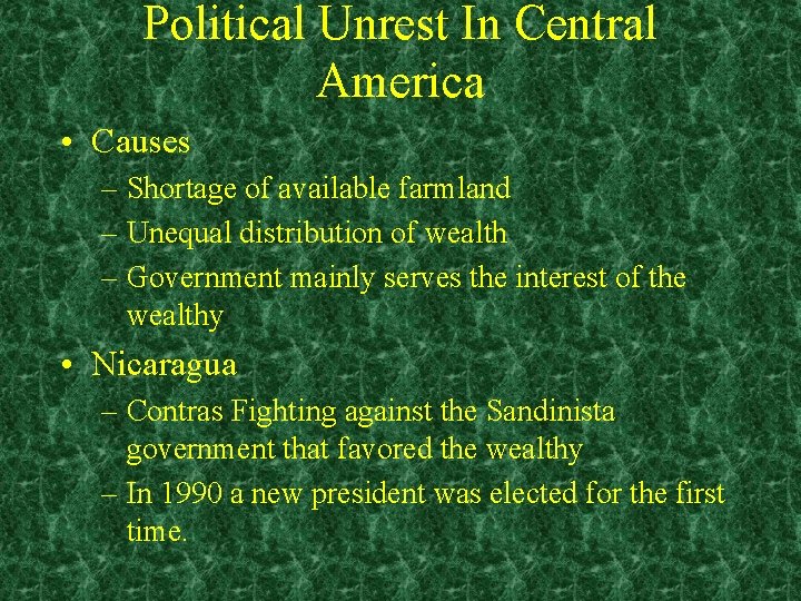 Political Unrest In Central America • Causes – Shortage of available farmland – Unequal