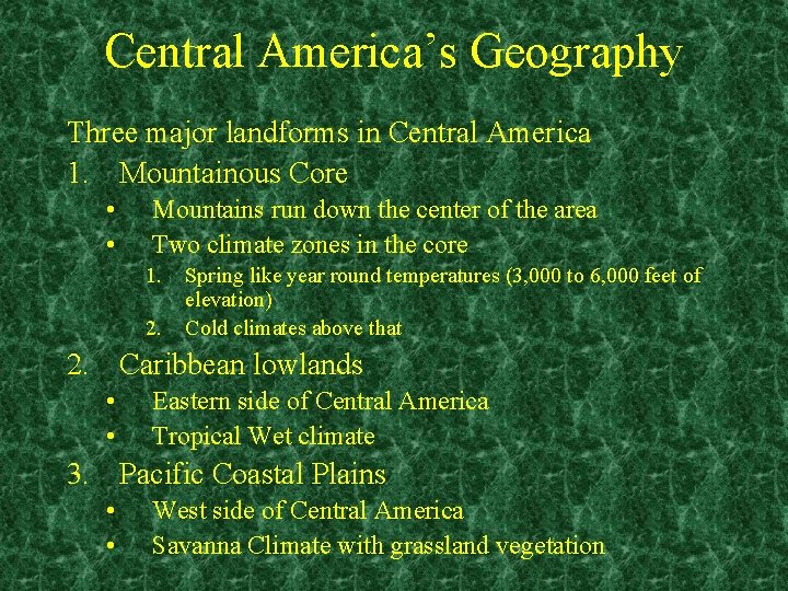 Central America’s Geography Three major landforms in Central America 1. Mountainous Core • •