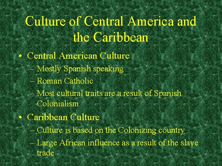 Culture of Central America and the Caribbean • Central American Culture – Mostly Spanish