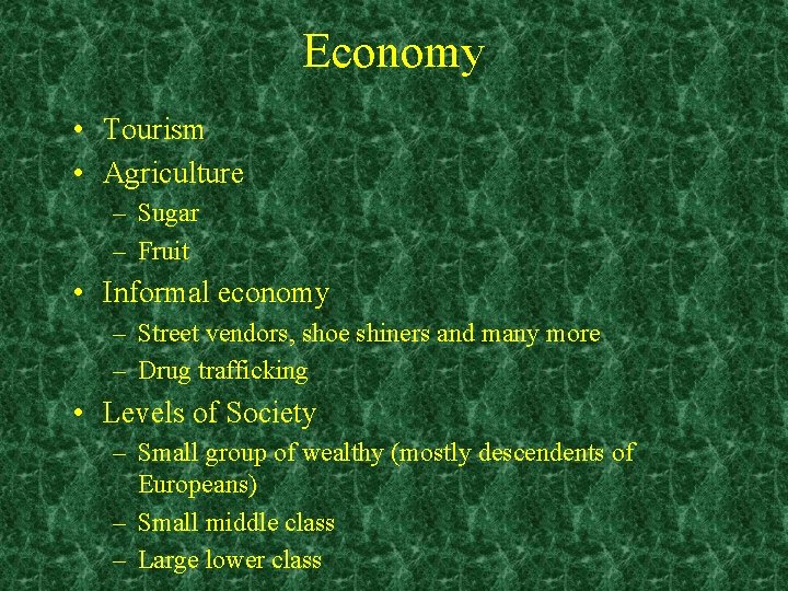 Economy • Tourism • Agriculture – Sugar – Fruit • Informal economy – Street