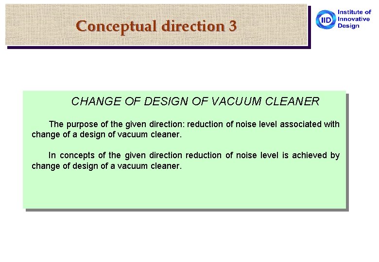 Conceptual direction 3 CHANGE OF DESIGN OF VACUUM CLEANER The purpose of the given