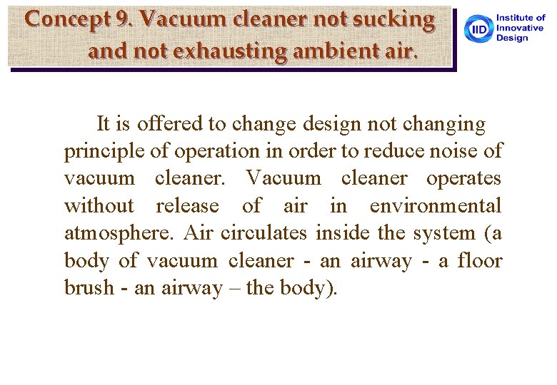 Concept 9. Vacuum cleaner not sucking and not exhausting ambient air. It is offered