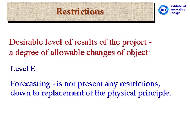 Restrictions Desirable level of results of the project - a degree of allowable changes