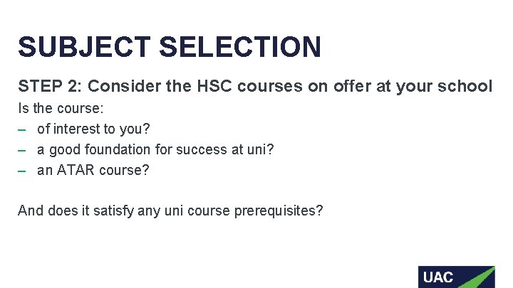 SUBJECT SELECTION STEP 2: Consider the HSC courses on offer at your school Is SUBJECT SELECTION STEP 2: Consider the HSC courses on offer at your school Is