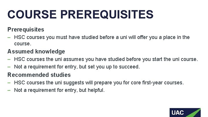 COURSE PREREQUISITES Prerequisites ‒ HSC courses you must have studied before a uni will COURSE PREREQUISITES Prerequisites ‒ HSC courses you must have studied before a uni will