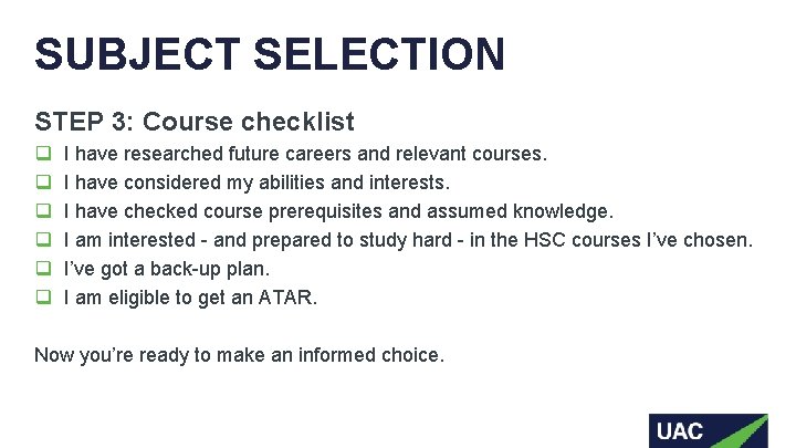 SUBJECT SELECTION STEP 3: Course checklist q q q I have researched future careers SUBJECT SELECTION STEP 3: Course checklist q q q I have researched future careers