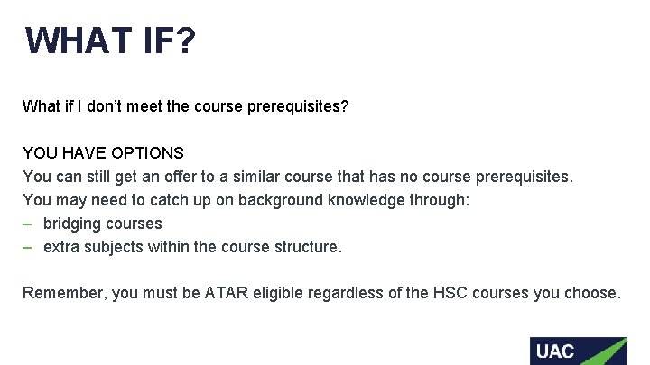 WHAT IF? What if I don’t meet the course prerequisites? YOU HAVE OPTIONS You WHAT IF? What if I don’t meet the course prerequisites? YOU HAVE OPTIONS You