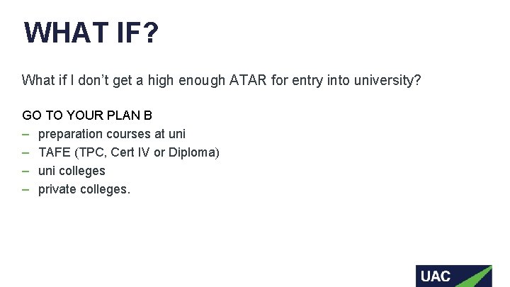 WHAT IF? What if I don’t get a high enough ATAR for entry into WHAT IF? What if I don’t get a high enough ATAR for entry into