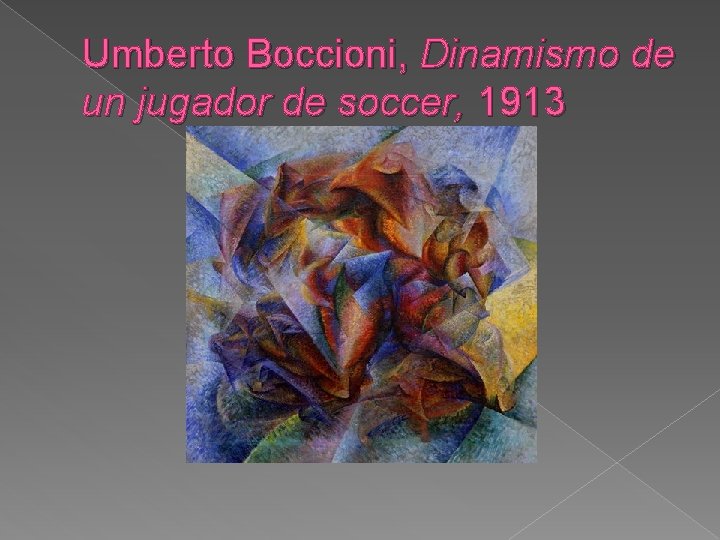 Umberto Boccioni, Dinamismo de un jugador de soccer, 1913 