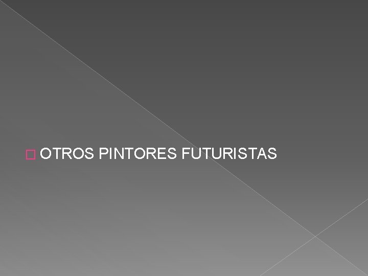 � OTROS PINTORES FUTURISTAS 