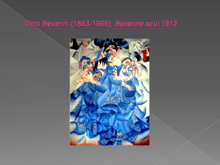 Gino Severini (1883 -1966), Bailarina azul, 1912 