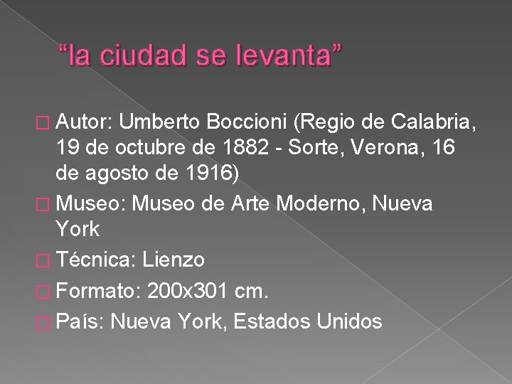 “la ciudad se levanta” � Autor: Umberto Boccioni (Regio de Calabria, 19 de octubre
