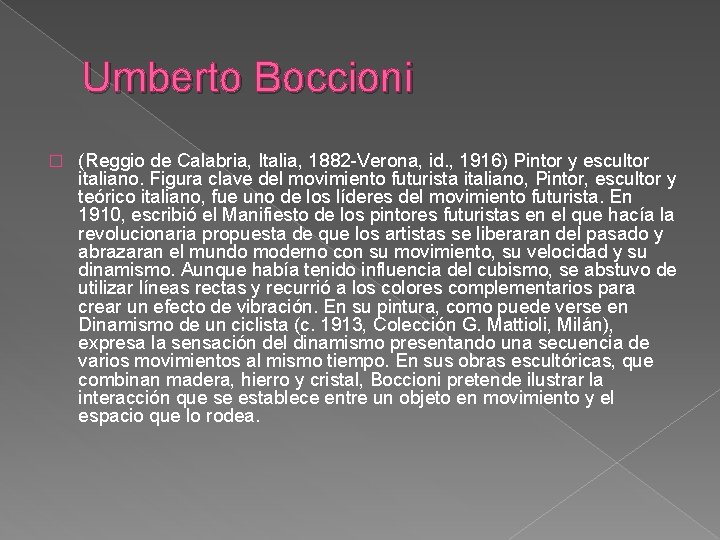 Umberto Boccioni � (Reggio de Calabria, Italia, 1882 -Verona, id. , 1916) Pintor y