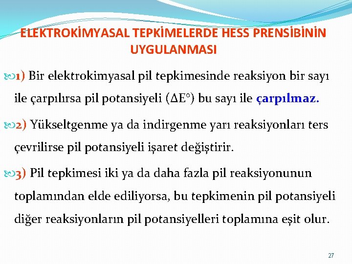 ELEKTROKİMYASAL TEPKİMELERDE HESS PRENSİBİNİN UYGULANMASI 1) Bir elektrokimyasal pil tepkimesinde reaksiyon bir sayı ile