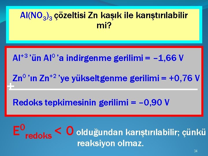 Al(NO 3)3 çözeltisi Zn kaşık ile karıştırılabilir mi? Al+3 ’ün Al 0 ’a indirgenme