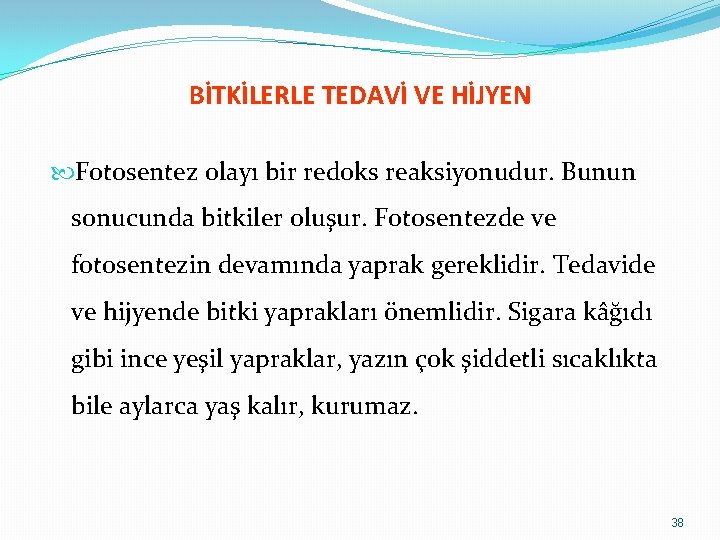 BİTKİLERLE TEDAVİ VE HİJYEN Fotosentez olayı bir redoks reaksiyonudur. Bunun sonucunda bitkiler oluşur. Fotosentezde