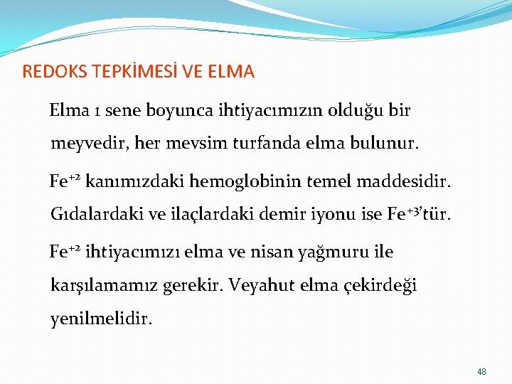 REDOKS TEPKİMESİ VE ELMA Elma 1 sene boyunca ihtiyacımızın olduğu bir meyvedir, her mevsim