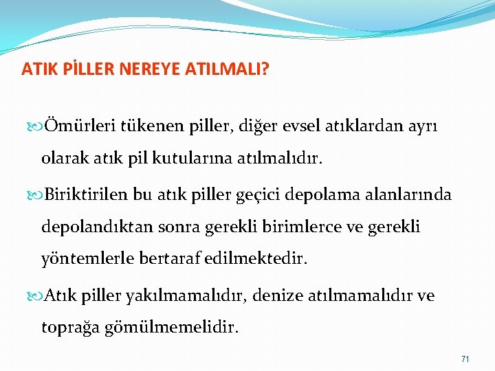 ATIK PİLLER NEREYE ATILMALI? Ömürleri tükenen piller, diğer evsel atıklardan ayrı olarak atık pil