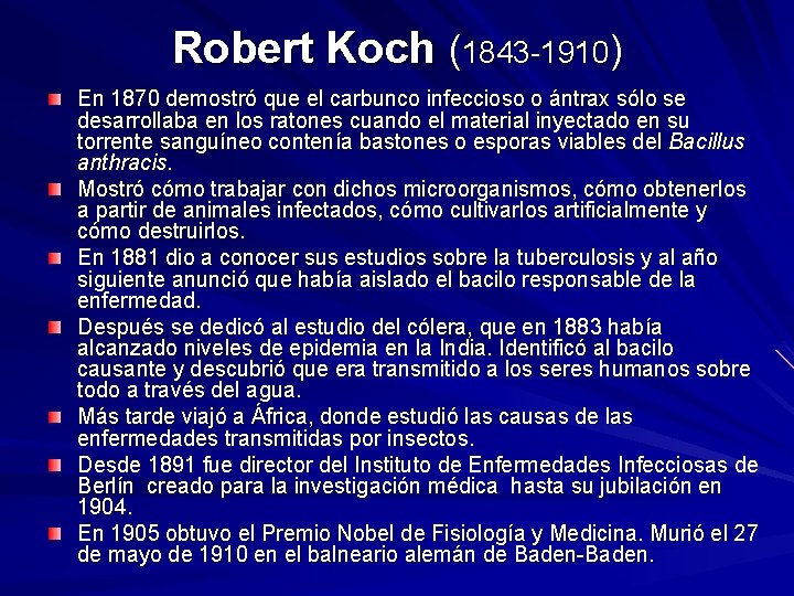 Robert Koch (1843 -1910) En 1870 demostró que el carbunco infeccioso o ántrax sólo Robert Koch (1843 -1910) En 1870 demostró que el carbunco infeccioso o ántrax sólo