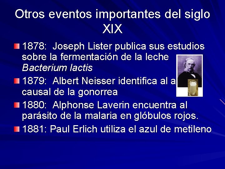 Otros eventos importantes del siglo XIX 1878: Joseph Lister publica sus estudios sobre la Otros eventos importantes del siglo XIX 1878: Joseph Lister publica sus estudios sobre la