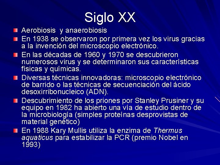 Siglo XX Aerobiosis y anaerobiosis En 1938 se observaron por primera vez los virus Siglo XX Aerobiosis y anaerobiosis En 1938 se observaron por primera vez los virus