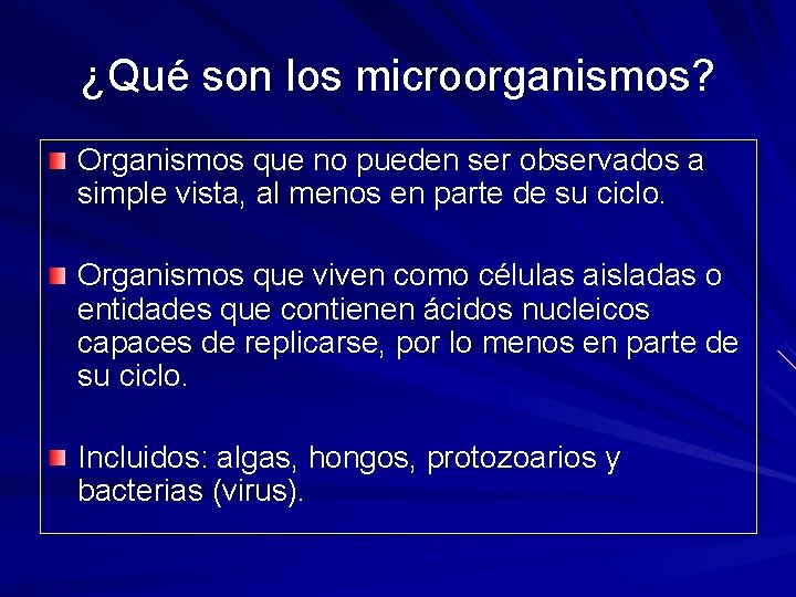¿Qué son los microorganismos? Organismos que no pueden ser observados a simple vista, al ¿Qué son los microorganismos? Organismos que no pueden ser observados a simple vista, al