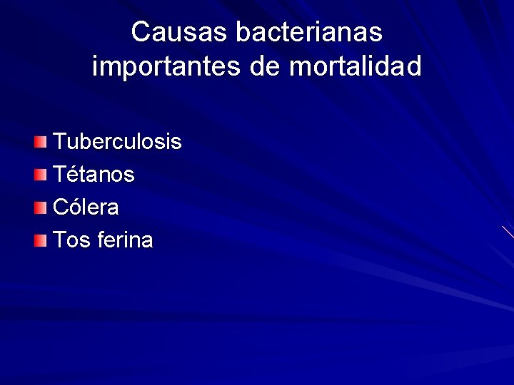 Causas bacterianas importantes de mortalidad Tuberculosis Tétanos Cólera Tos ferina Causas bacterianas importantes de mortalidad Tuberculosis Tétanos Cólera Tos ferina