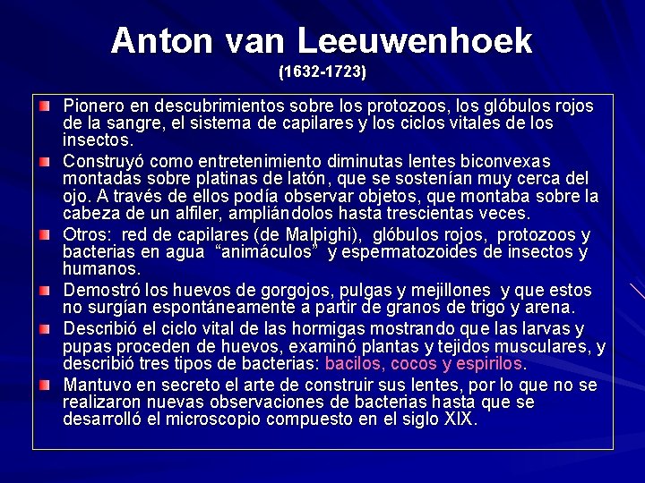 Anton van Leeuwenhoek (1632 -1723) Pionero en descubrimientos sobre los protozoos, los glóbulos rojos Anton van Leeuwenhoek (1632 -1723) Pionero en descubrimientos sobre los protozoos, los glóbulos rojos