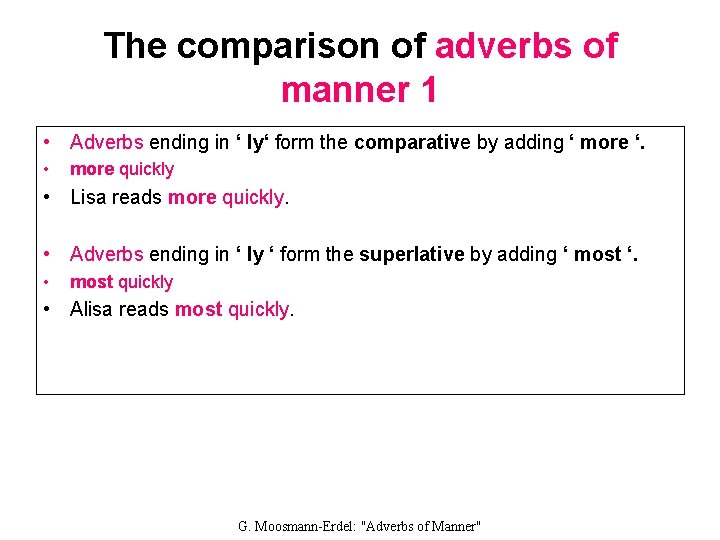 The comparison of adverbs of manner 1 • Adverbs ending in ‘ ly‘ form