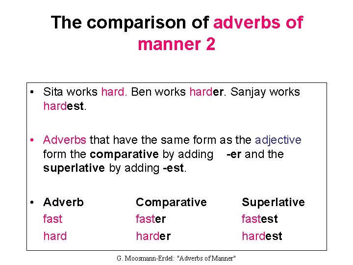 The comparison of adverbs of manner 2 • Sita works hard. Ben works harder.