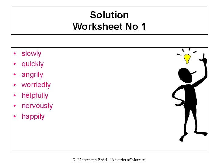 Solution Worksheet No 1 • • slowly quickly angrily worriedly helpfully nervously happily G.