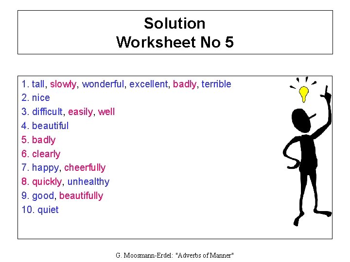 Solution Worksheet No 5 1. tall, slowly, wonderful, excellent, badly, terrible 2. nice 3.