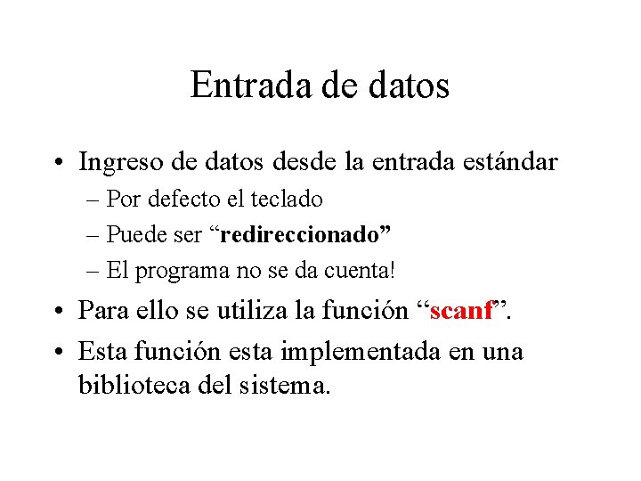Entrada de datos • Ingreso de datos desde la entrada estándar – Por defecto