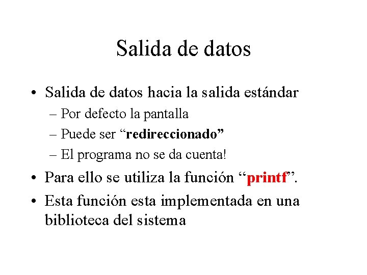 Salida de datos • Salida de datos hacia la salida estándar – Por defecto